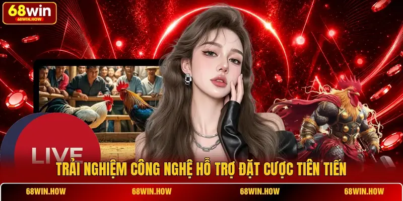 Trải nghiệm công nghệ hỗ trợ đặt cược tiên tiến