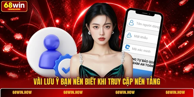 Vài lưu ý bạn nên biết khi truy cập nền tảng